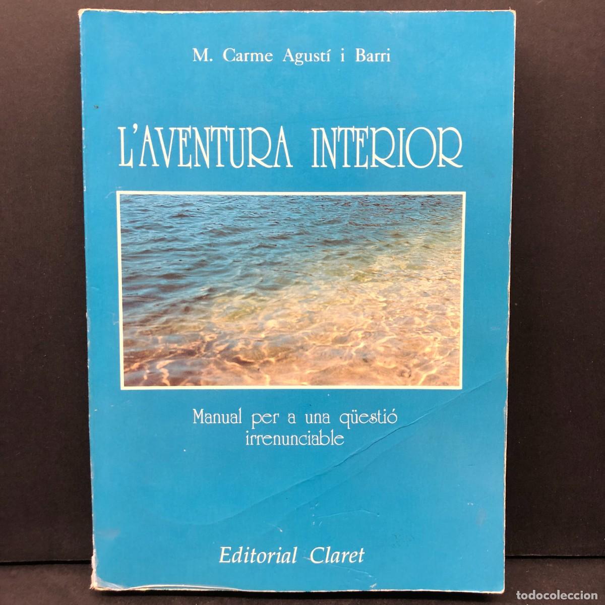 Libros de segunda mano: M. CARME AGUST&Iacute; I BARRI - L'AVENTURA INTERIOR - MANUAL PER A UNA Q&Uuml;ESTI&Oacute; IRRENUNCIABLE / 18