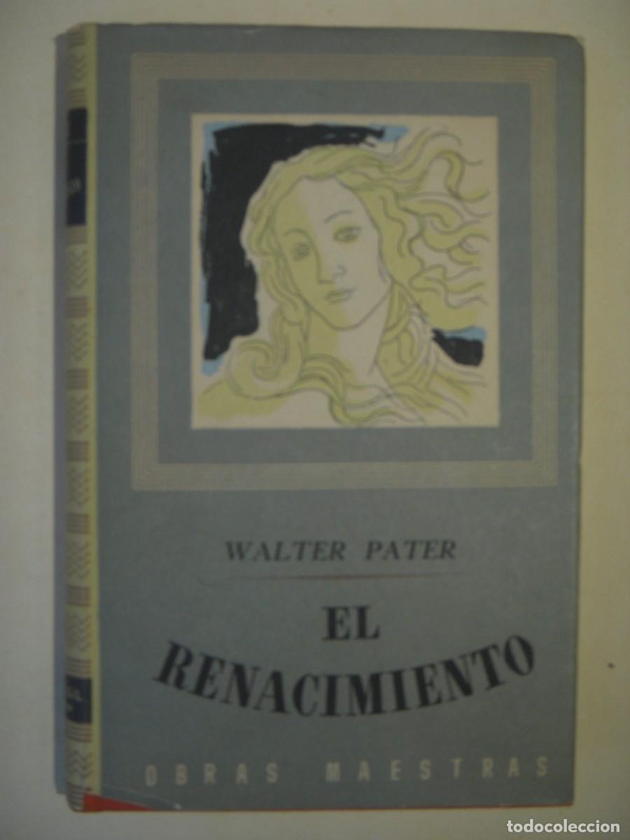 Libros de segunda mano: EL RENACIMIENTO - WALTER PATER - EDITORIAL IBERIA, 1945 1&ordf; EDICION (TAPA DURA, BUEN ESTADO)