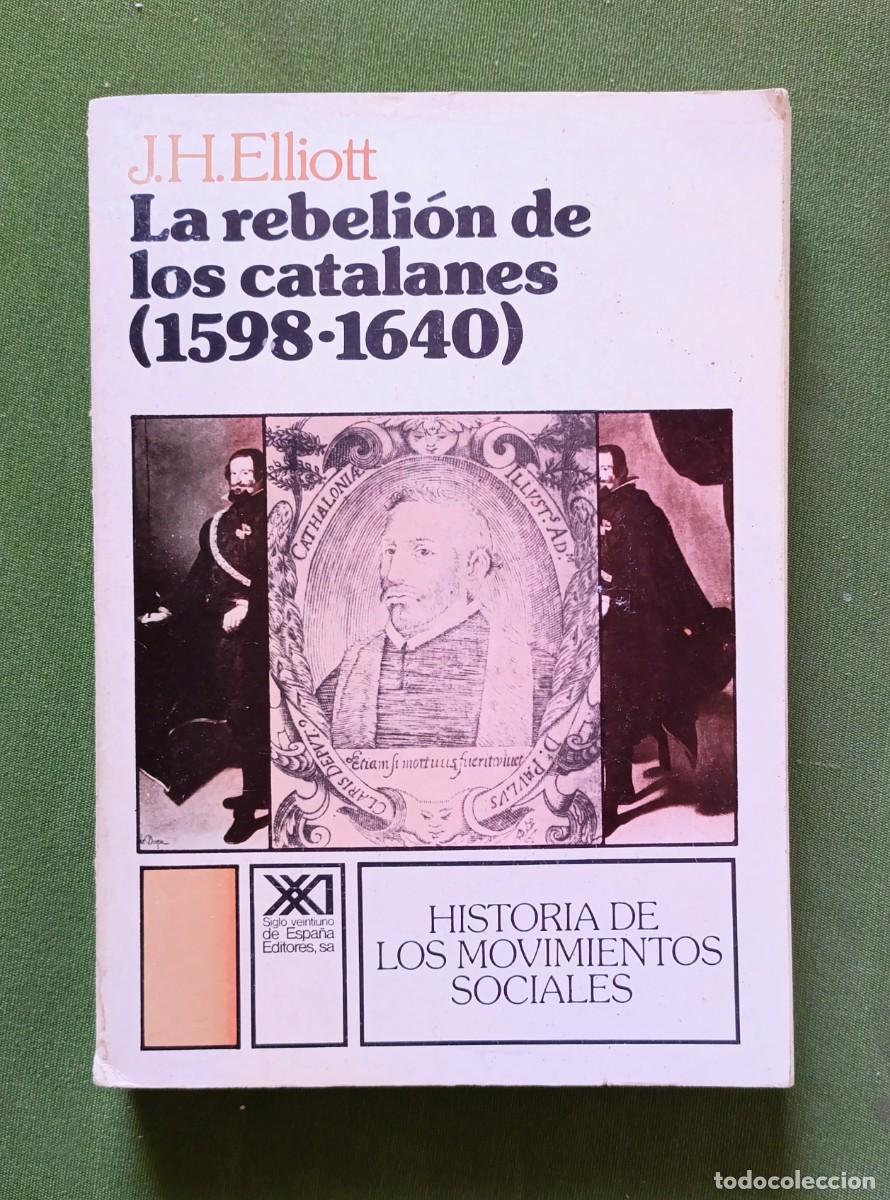 Libros de segunda mano: LA REBELI&Oacute;N DE LOS CATALANES. (1598-1640) - J. H. ELLIOT - SIGLO VEINTIUNO EDITORES - 1986.