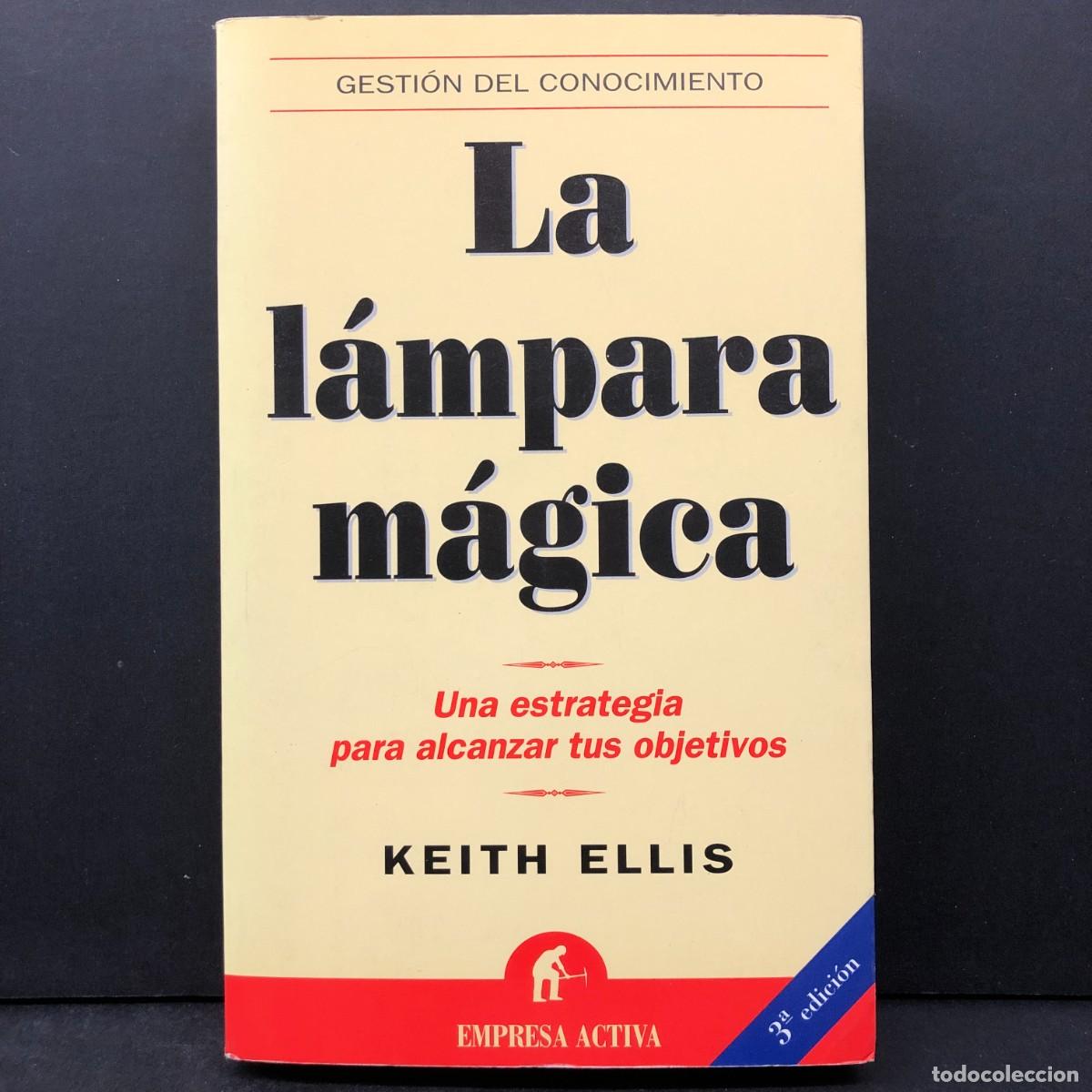 Libros de segunda mano: LA L&Aacute;MPARA M&Aacute;GICA - UNA ESTRATEGIA PARA ALCANZAR TUS OBJETIVOS - KEITH ELLIS - EMPRESA ACTIVA / 41
