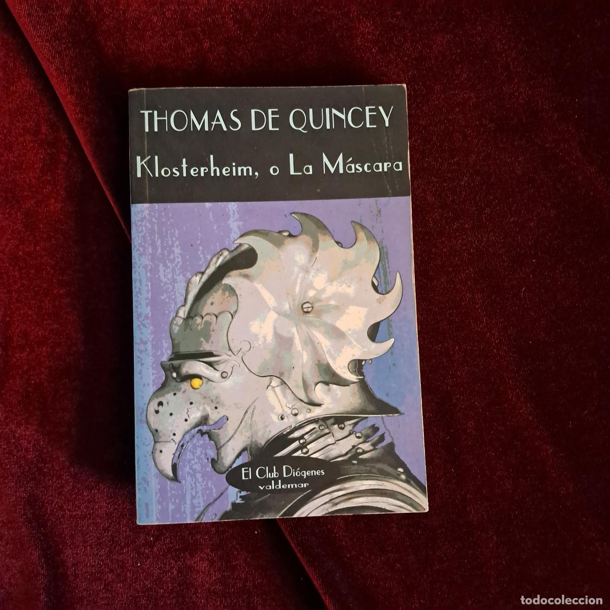 Libros de segunda mano: KLOSTERHEIM O LA M&Aacute;SCARA. Thomas de Quincey. Valdemar 1997