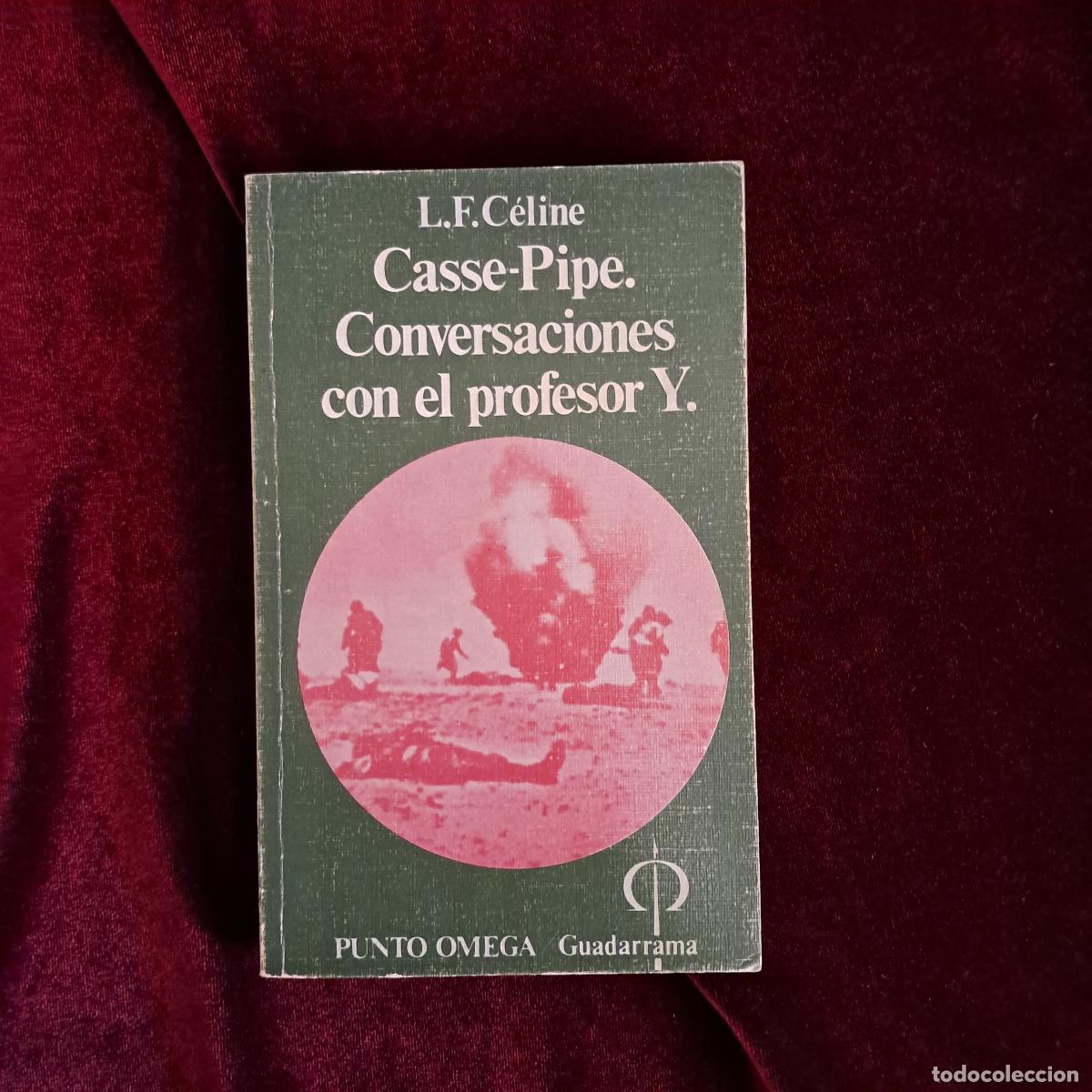 Libros de segunda mano: CASSE-PIPE. CONVERSACIONES CON EL PROFESOR Y. L.F. C&eacute;line. Ed. Guadarrama 1976