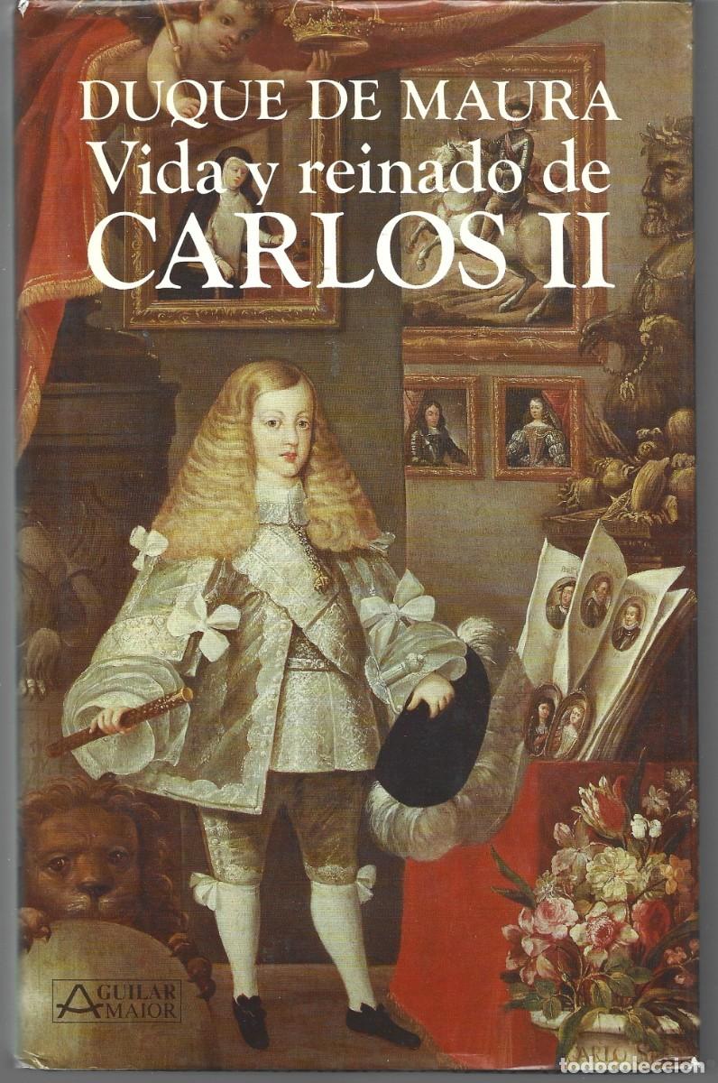 Libros de segunda mano: DUQUE DE MAURA : Vida y reinado de Carlos II. (Pr&oacute;logo de Pere Gimferrer. Ed. Aguilar, 1990)
