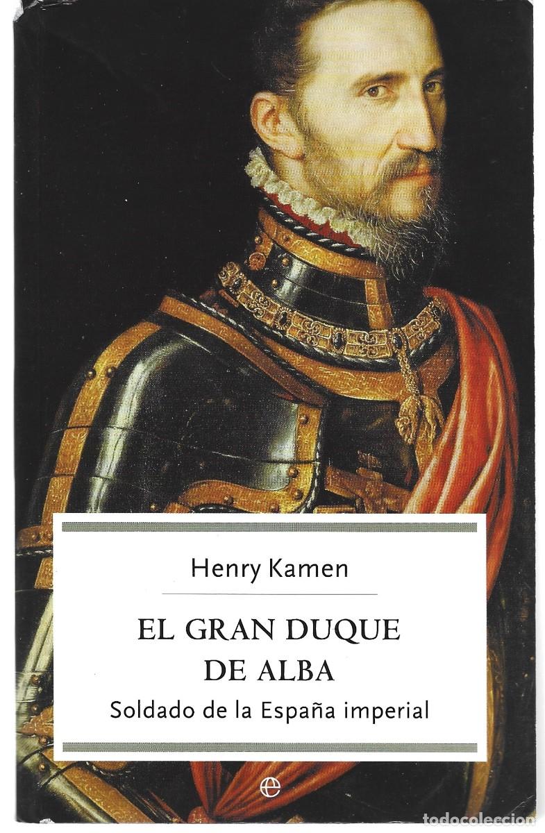 Libros de segunda mano: Henry KAMEN : El Gran Duque de Alba (Soldado de la Espa&ntilde;a Imperial). Traducci&oacute;n de Amado Di&eacute;guez.