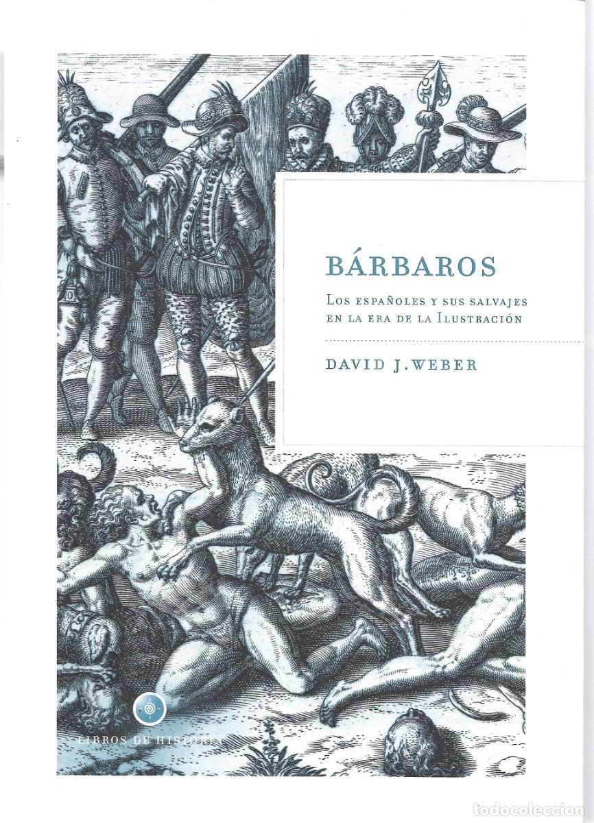Libros de segunda mano: David J. WEBER : B&aacute;rbaros. Los espa&ntilde;oles y sus salvajes en la Era de la Ilustraci&oacute;n. (Cr&iacute;tica, 2007)