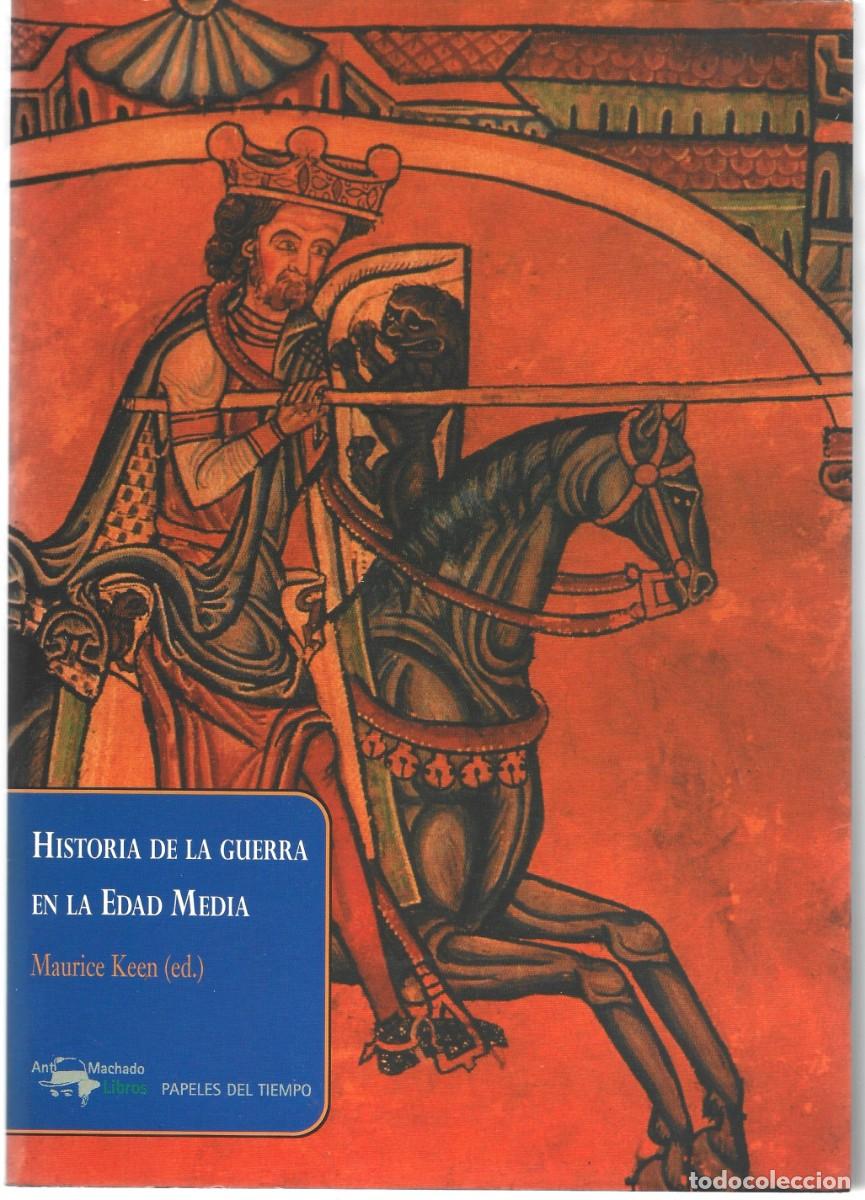 Libros de segunda mano: Maurice KEEN (ed) : Historia de la Guerra en la Edad Media. (Antonio Machado Libros,. 2005)