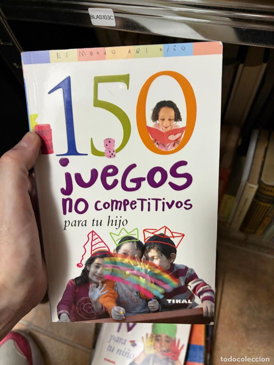 Libros de segunda mano: BLAS103C &mdash; 150 juegos no competitivos para tu hijo &mdash; - &mdash; Tikal