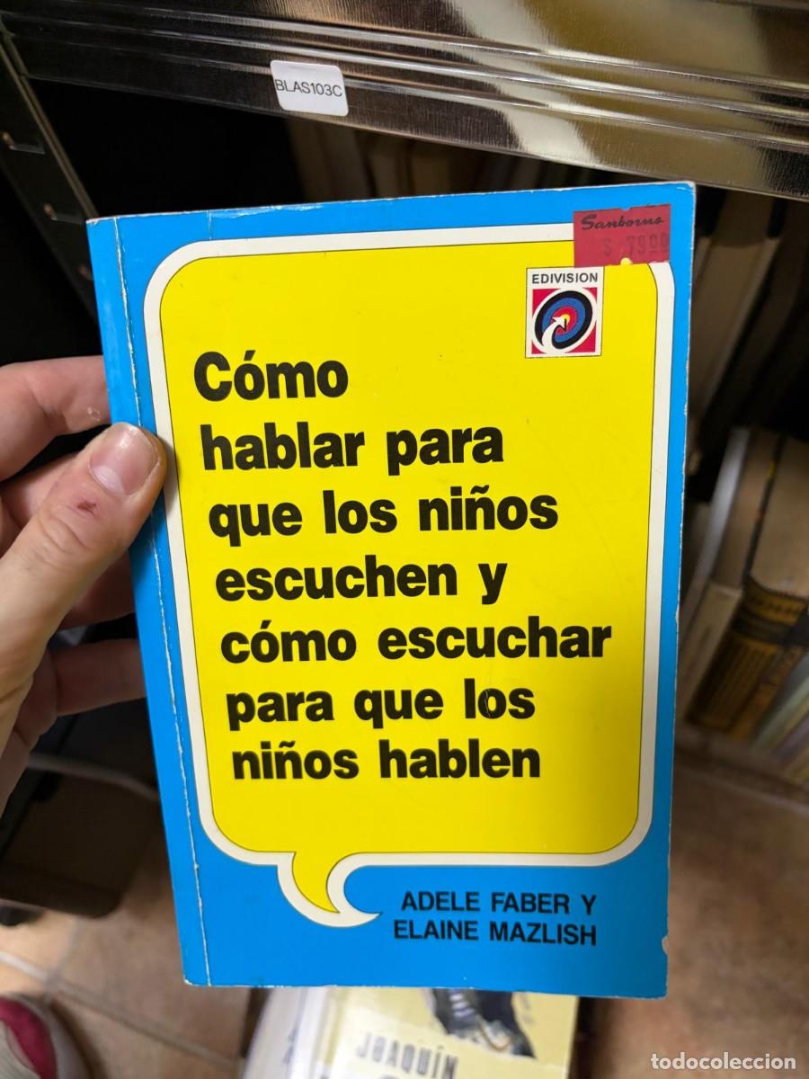 Libros de segunda mano: BLAS103C &mdash; C&oacute;mo hablar para que los ni&ntilde;os escuchen y c&oacute;mo escuchar para que los ni&ntilde;os hablen &mdash; Adele