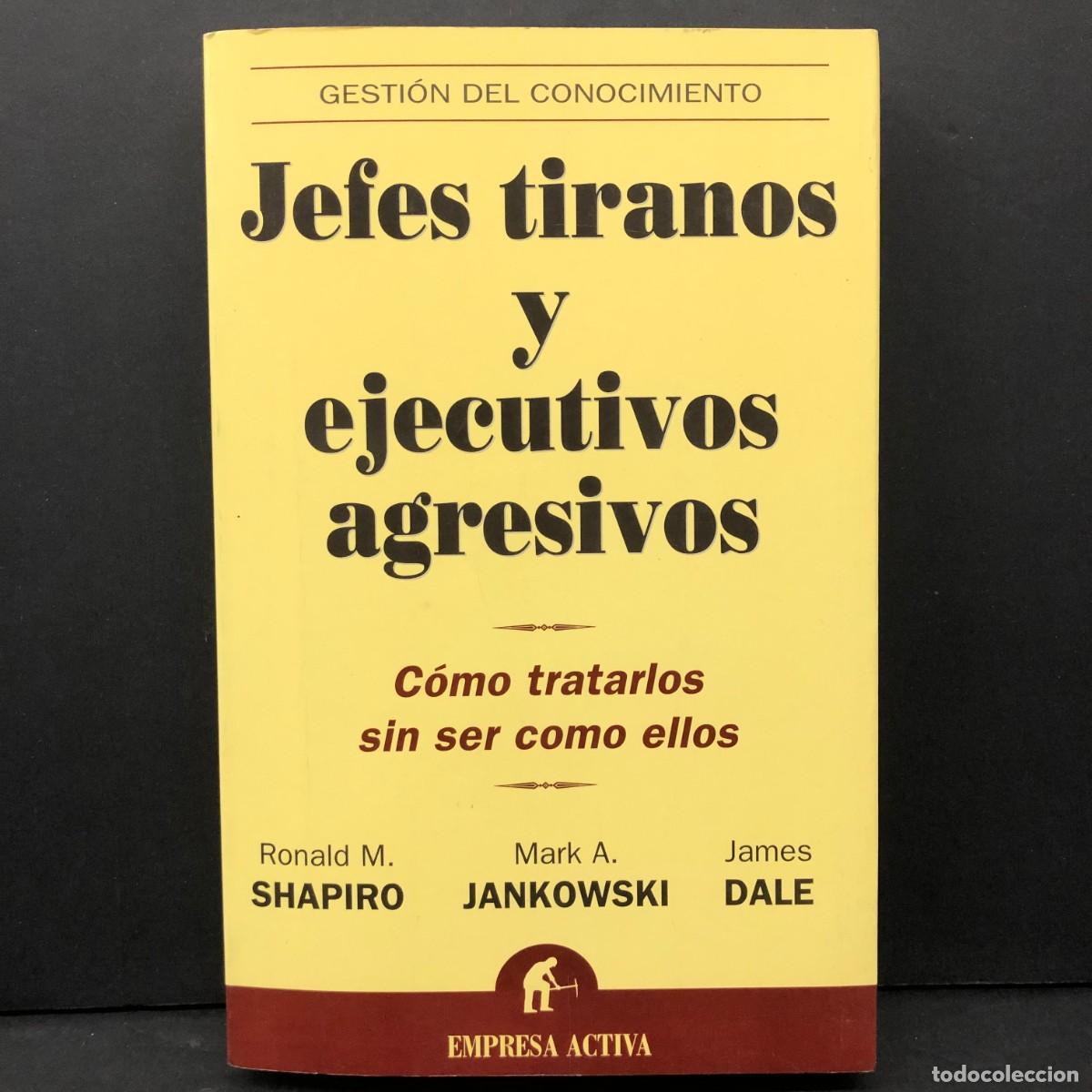 Libros de segunda mano: JEFES TIRANOS Y EJECUTIVOS AGRESIVOS - C&Oacute;MO TRATARLOS SIN SER COMO ELLOS - SHAPIRO, JANKOWSKI / 66