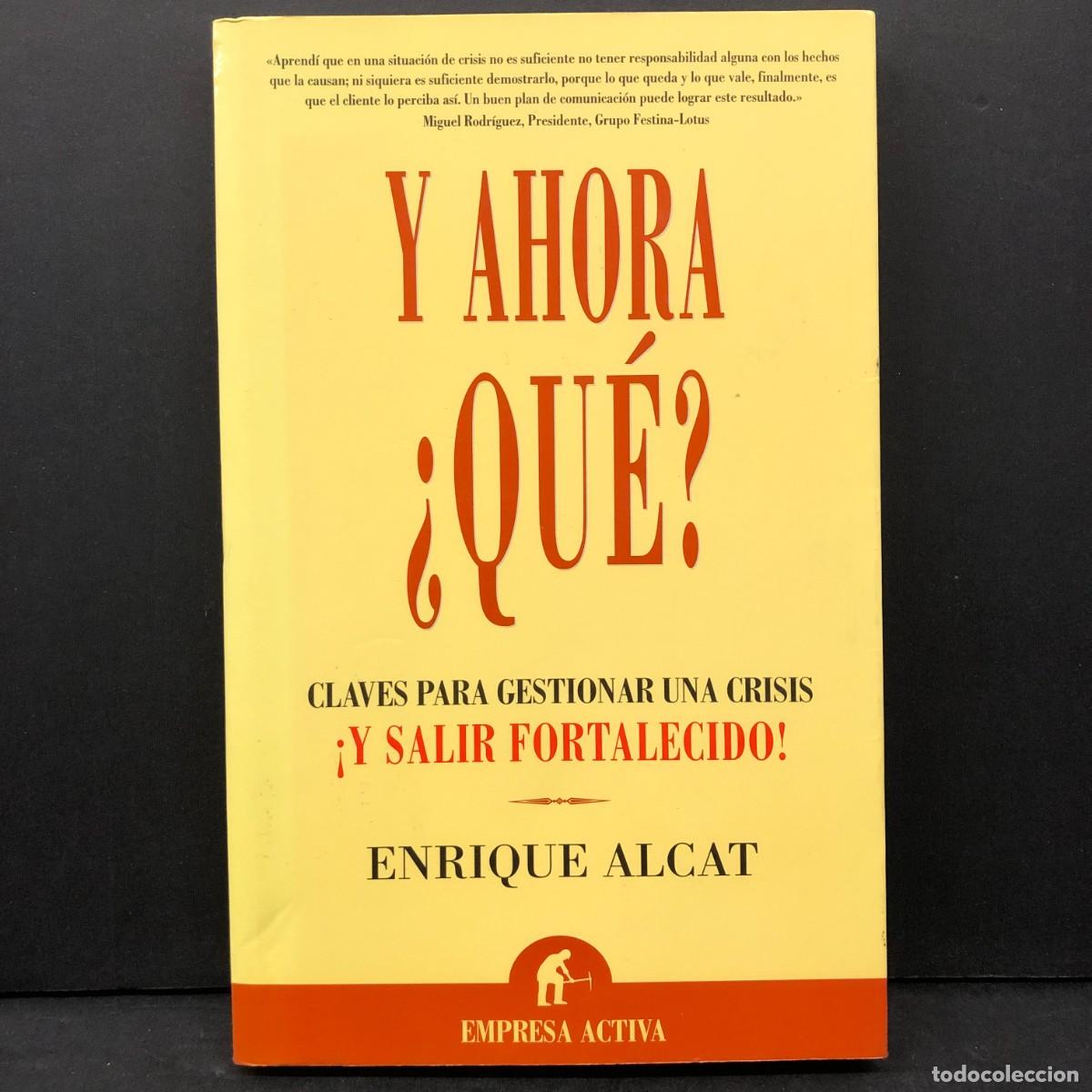 Libros de segunda mano: Y AHORA &iquest;QU&Eacute;? - CLAVES PARA GESTIONAR UNA CRISIS Y SALIR FORTALECIDO - ENRIQUE ALCAT / 67