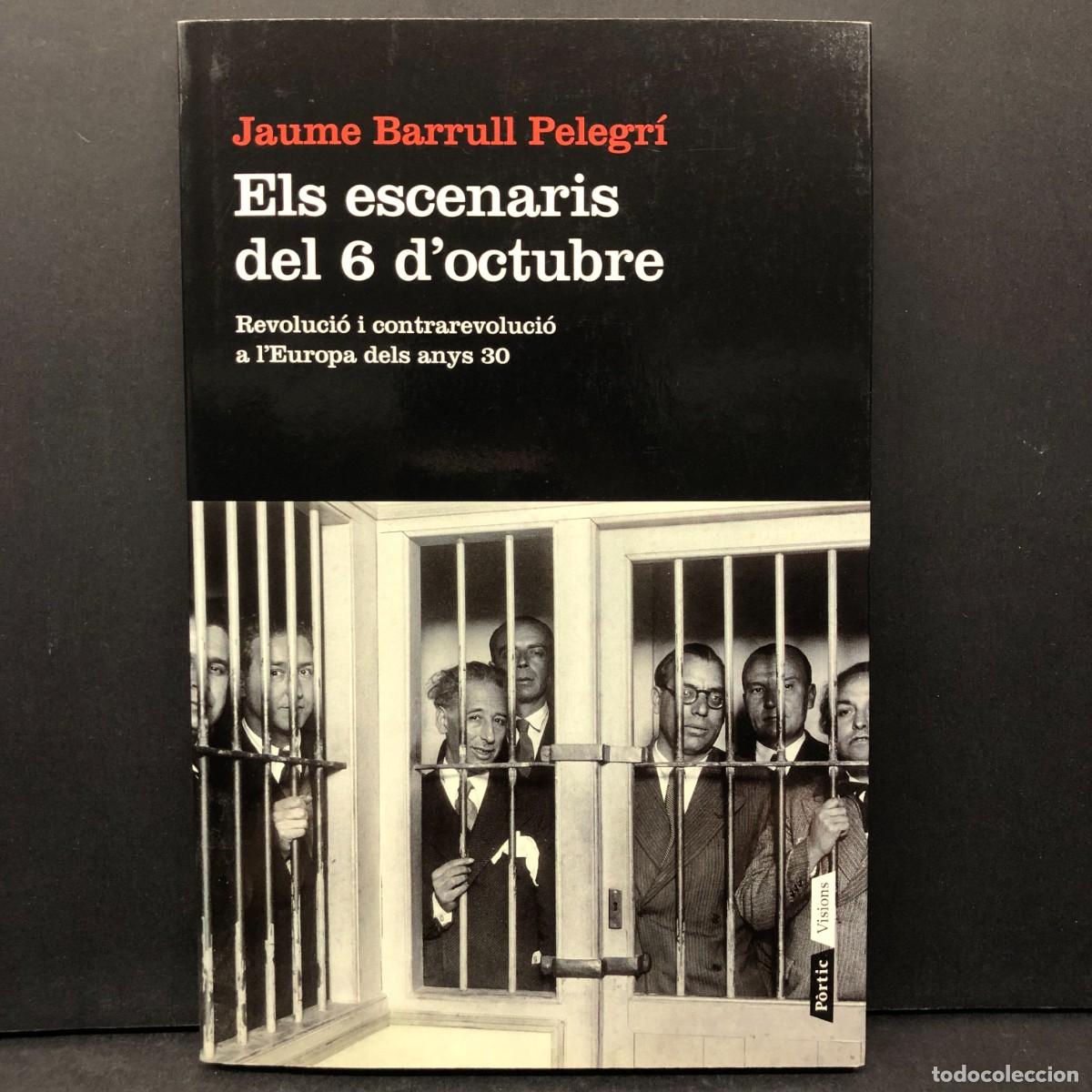 Libros de segunda mano: ELS ESCENARIS DEL 6 D'OCTUBRE - JAUME BARRULL PELEGR&Iacute; - REVOLUCI&Oacute; I CONTRAREVOLUCI&Oacute; EUROPA / 74