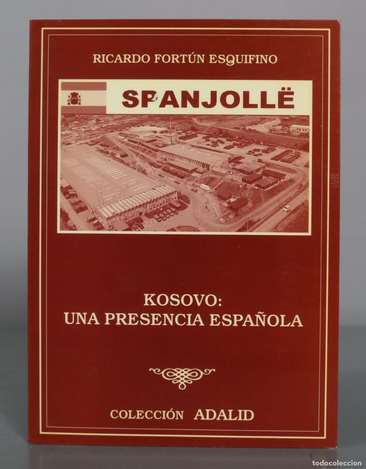 Libros de segunda mano: Spanjoll&euml; - Kosovo: Una presencia espa&ntilde;ola - Ricardo Fort&uacute;n Esquifino - Ministerio de Defensa