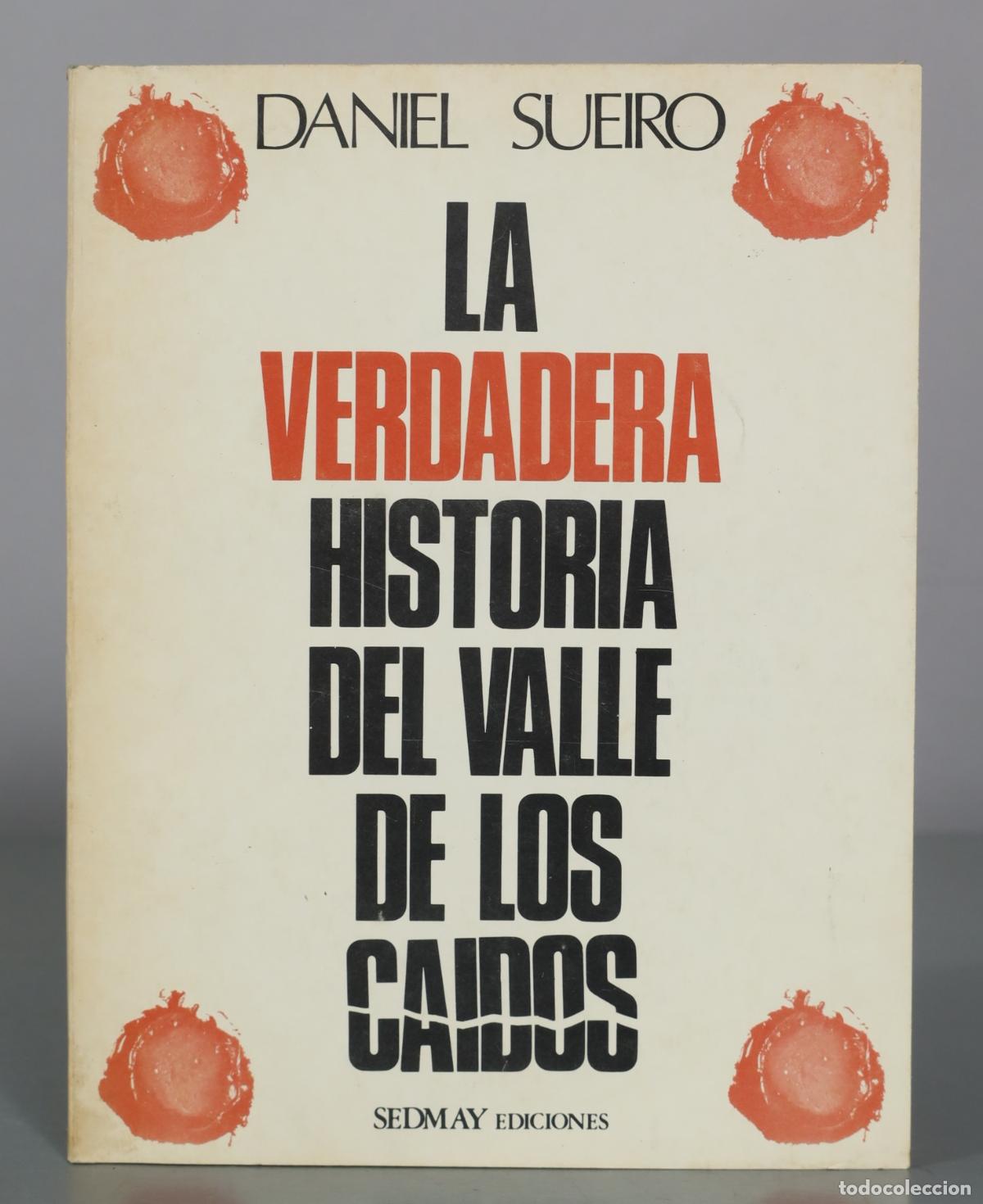 Libros de segunda mano: La verdadera historia del Valle de los Ca&iacute;dos - Daniel Sueiro - Sedmay Ediciones