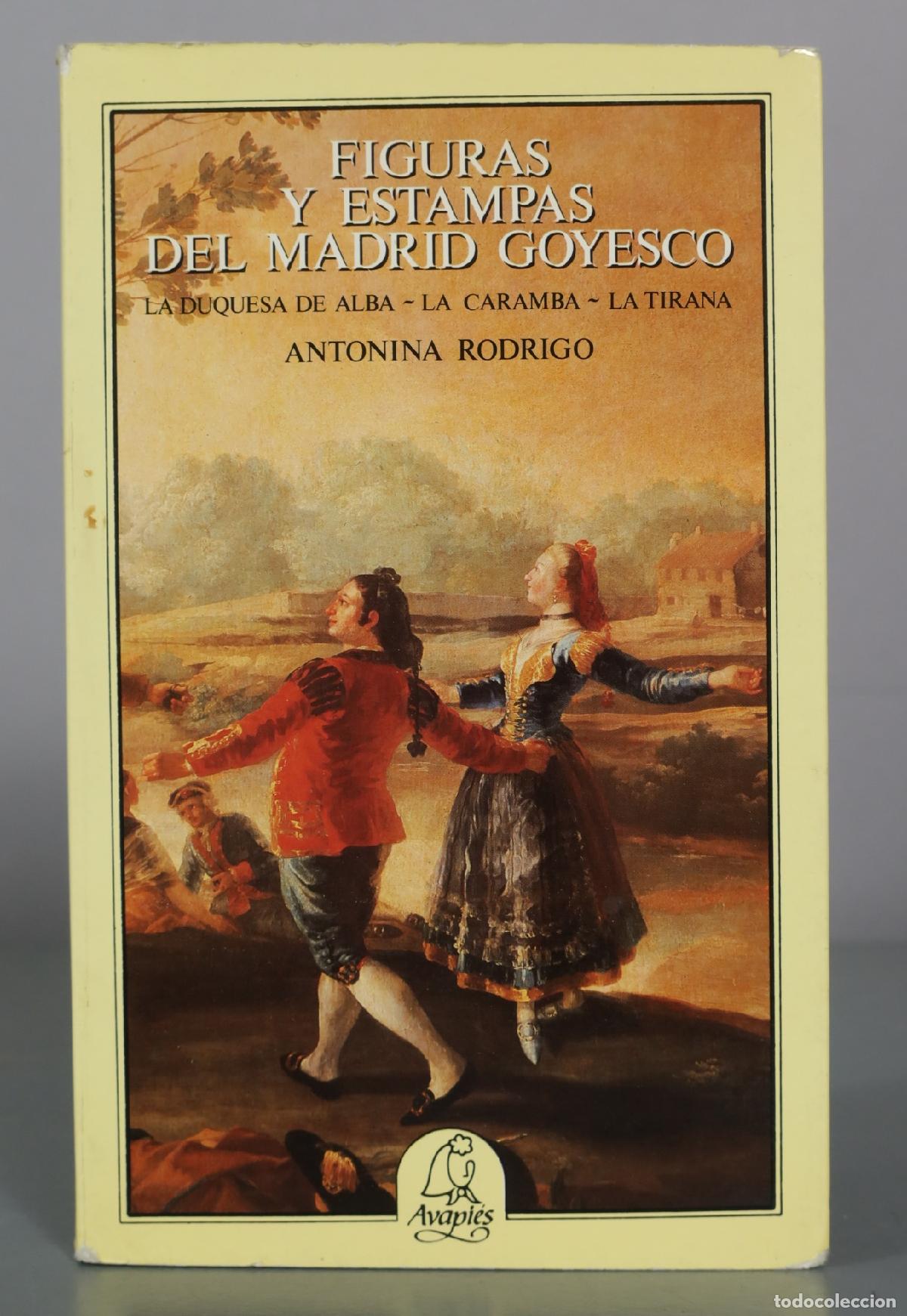 Libros de segunda mano: Figuras y estampas del Madrid goyesco - Antonina Rodrigo - Avapi&eacute;s