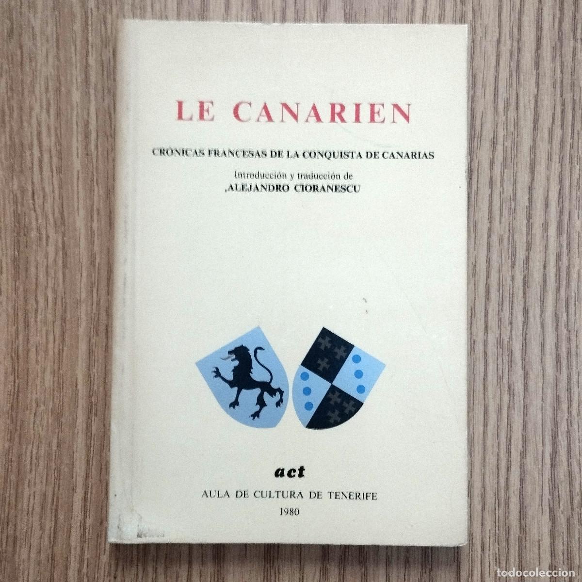 Libros de segunda mano: Libro LE CANARIEN - CR&Oacute;NICAS FRANCESAS DE LA CONQUISTA DE CANARIAS | Tenerife - Canarias