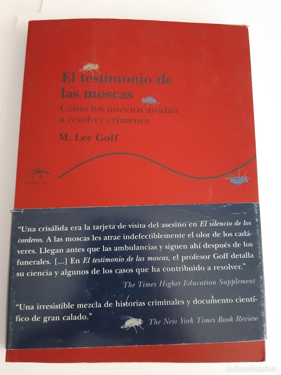 Libros de segunda mano: El testimonio de las moscas: c&oacute;mo los insectos ayudan a resolver cr&iacute;menes.- Goff, M. Lee