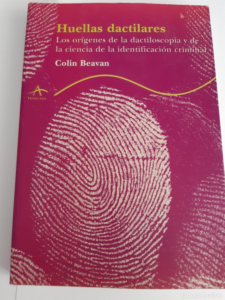 Libros de segunda mano: HUELLAS DACTILARES. LOS OR&Iacute;GENES DE LA DACTILOSCOPIA - COLIN BEAVAN