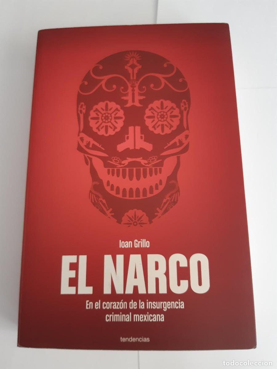 Libros de segunda mano: El narco, en el coraz&oacute;n de la insurgencia criminal mexicana.- Grillo, Ioan