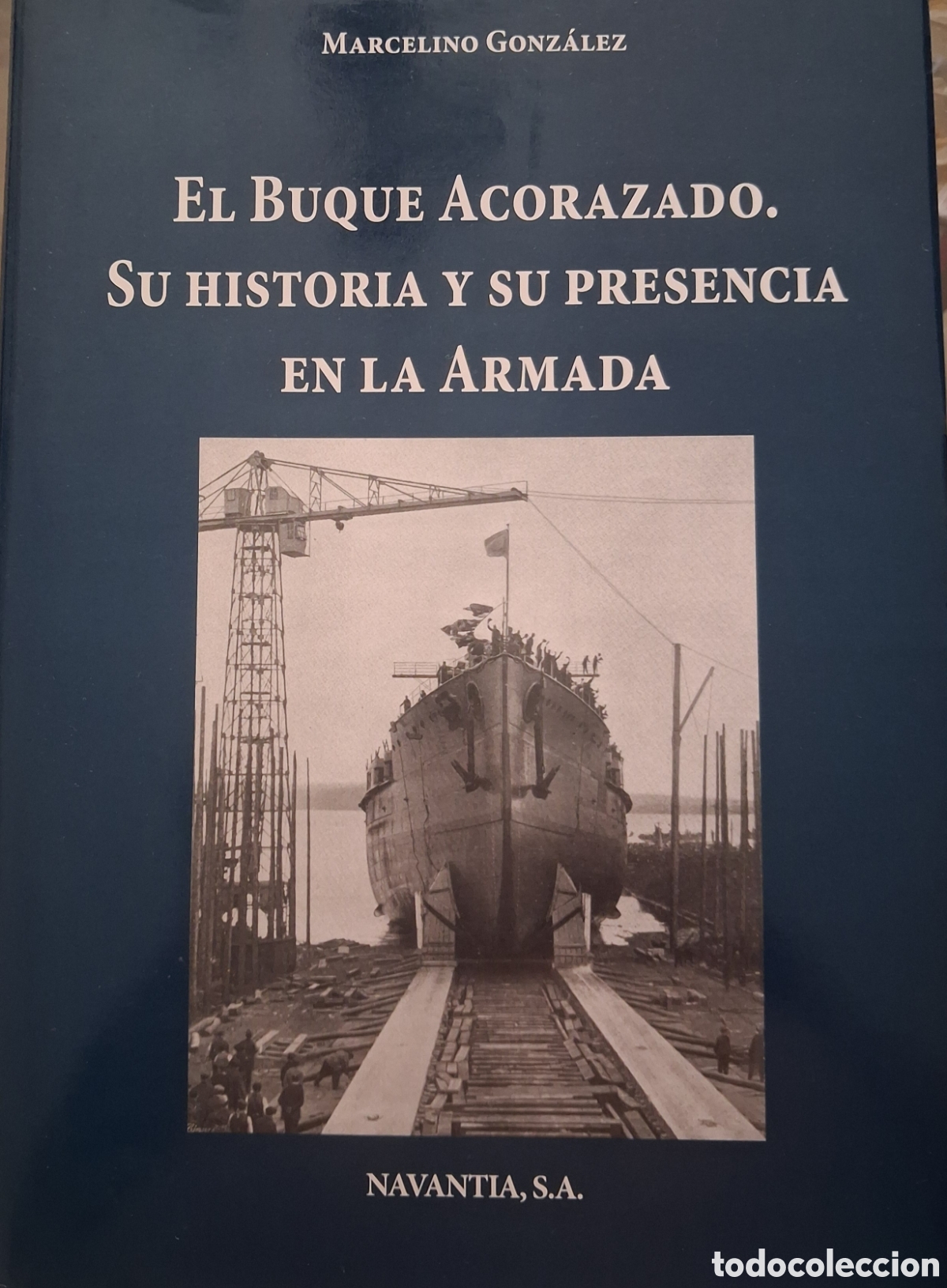 Libros de segunda mano: EL BUQUE ACORAZADO. SU HISTORIA Y SU PRESENCIA EN LA ARMADA