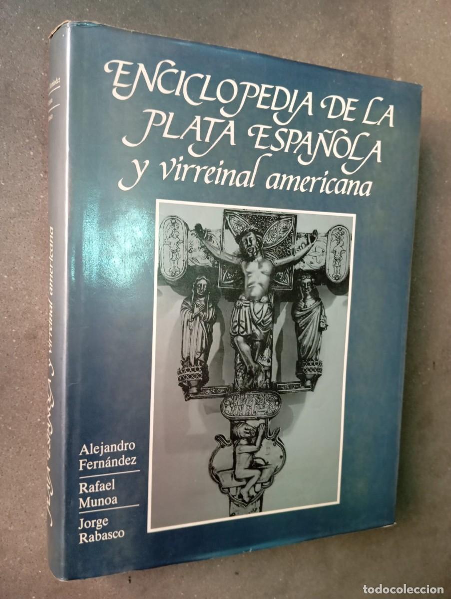Libros de segunda mano: Enciclopedia de la plata espa&ntilde;ola y virreinal americana/Alejandro Fdz, Rafael Munoa y J.Rabasco/1984