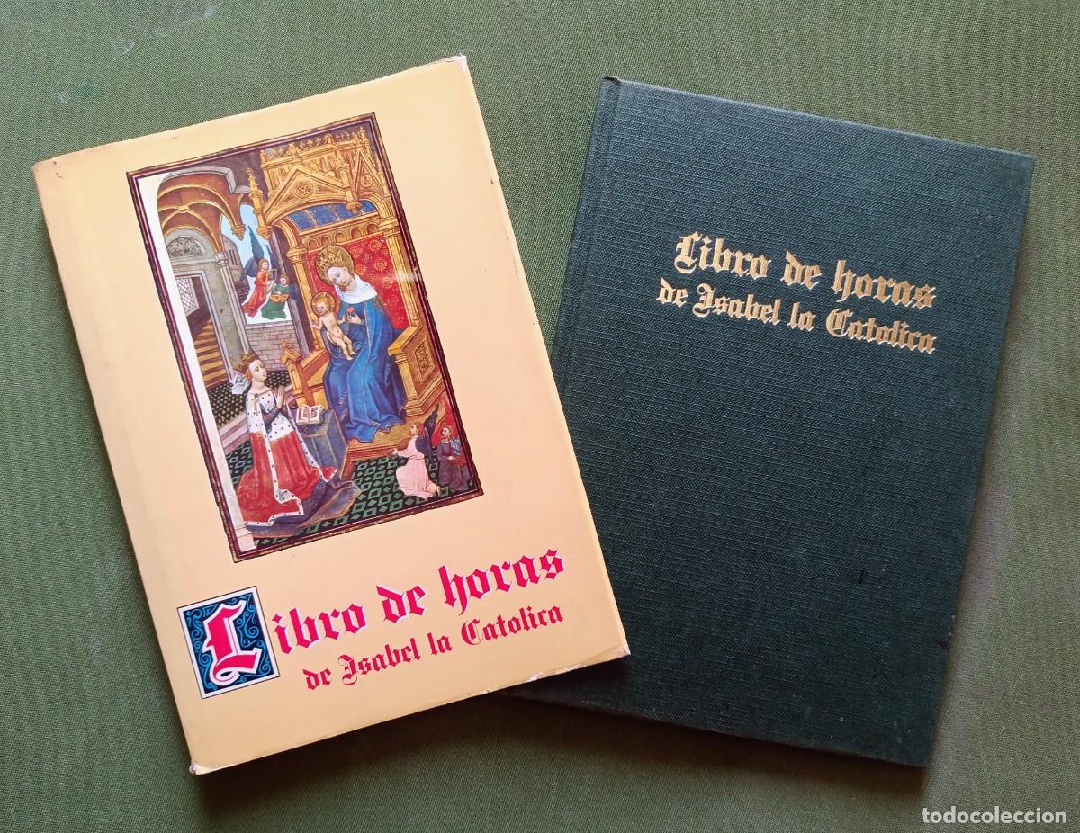 Libros de segunda mano: LIBRO DE LAS HORAS. DE ISABEL LA CAT&Oacute;LICA - ESTUDIO PRELIMINAR POR MATILDE L&Oacute;PEZ SERRANO - 1969