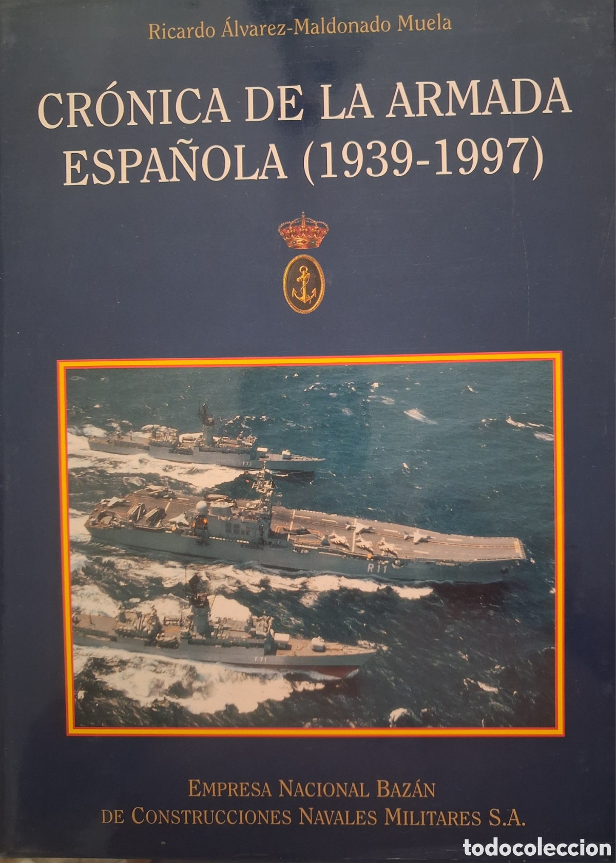 Libros de segunda mano: CRONICA DE LA ARMADA ESPA&Ntilde;OLA (1939-1997)