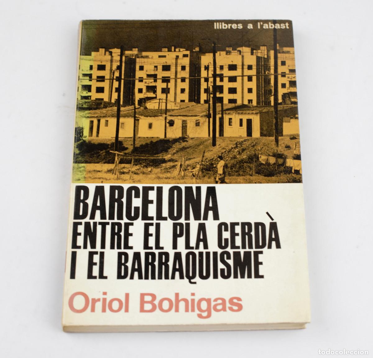 Libros de segunda mano: BARCELONA ENTRE EL PLA CERD&Agrave; I EL BARRAQUISME, ORIOL BOHIGAS. ED. 62, 1963.
