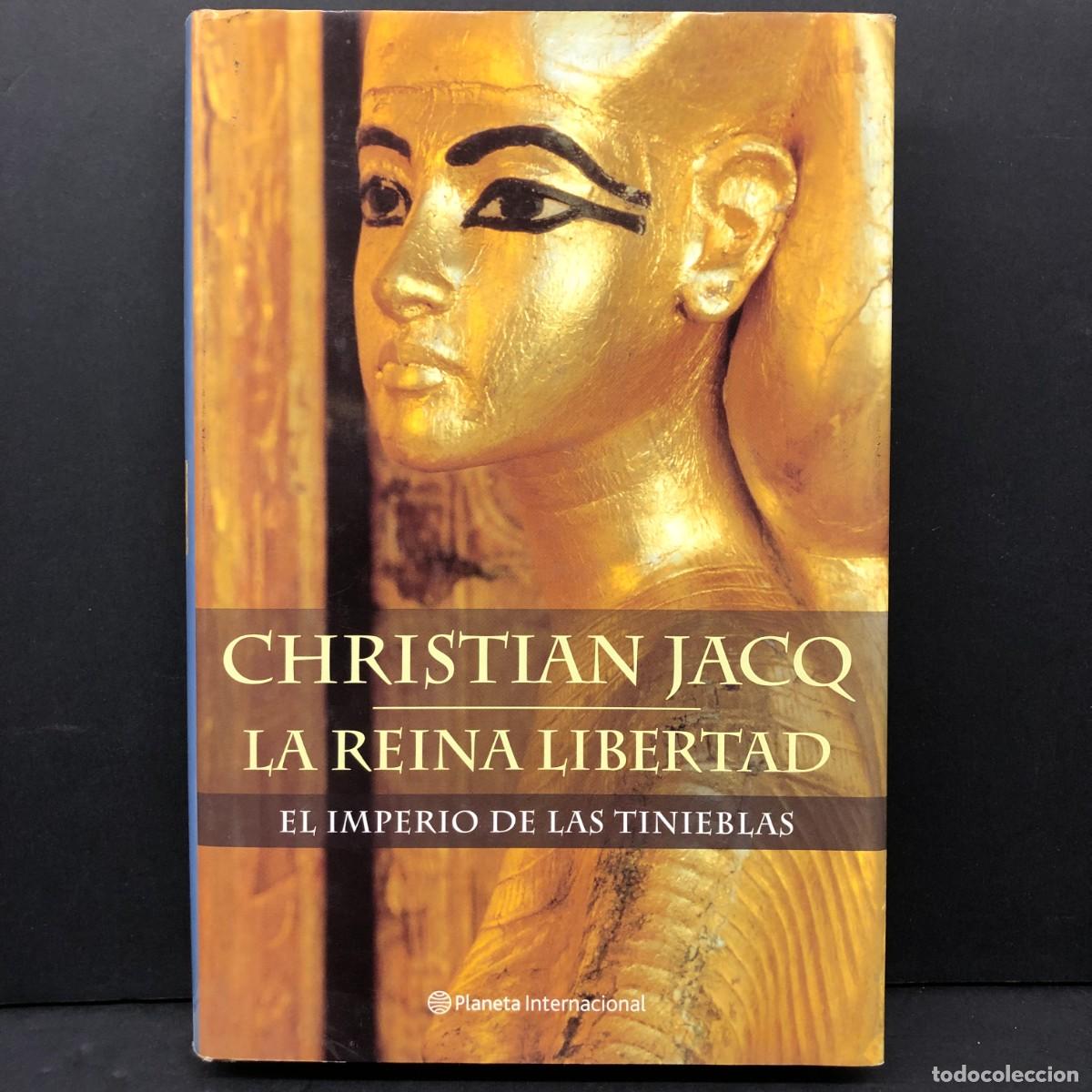 Libros de segunda mano: CHRISTIAN JACQ - LA REINA LIBERTAD - EL IMPERIO DE LAS TINIEBLAS - PLANETA / 118