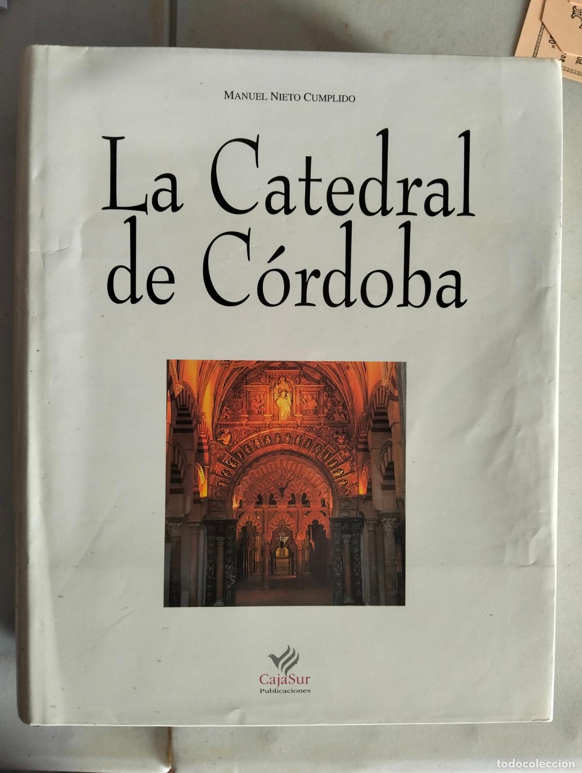 Libros de segunda mano: Arte. Historia. La Catedral de Cordoba, Manuel Nieto, ed. Cajasur, 1998 VISITA MI CATALOGO