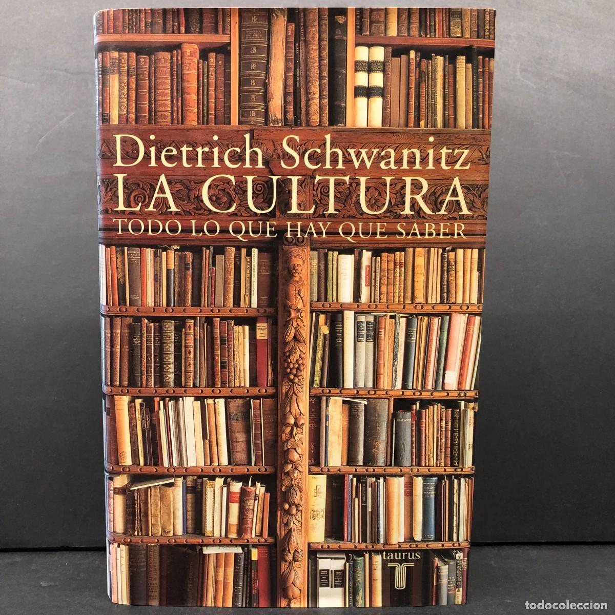 Libri di seconda mano: LA CULTURA - TODO LO QUE HAY QUE SABER - DIETRICH SCHWANITZ - TAURUS / 159