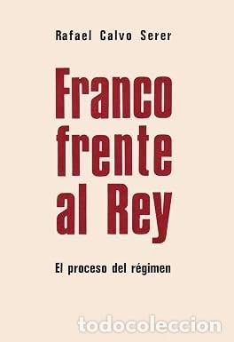 Livres d'occasion: Franco Frente Al Rey - Rafael Calvo Serer - 1972