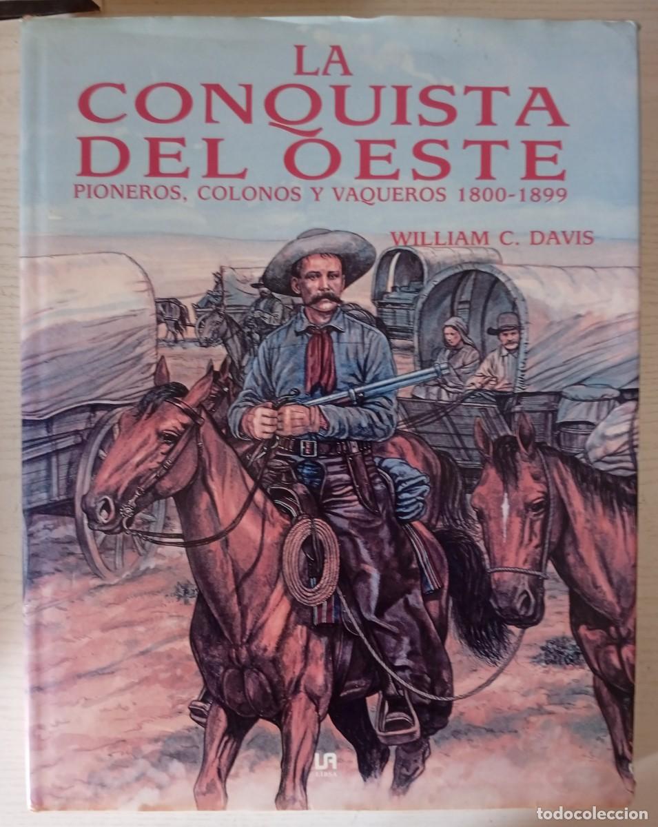 Libri di seconda mano: LA CONQUISTA DEL OESTE. Pioneros, colonos y vaqueros 1800-1899, de William C. DAVIS. (LIBSA, 1993)