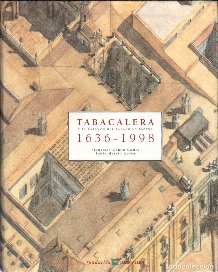 Libros de segunda mano: TABACALERA Y EL ESTANCO DEL TABACO EN ESPA&Ntilde;A 1636-1998- COMIN COMIN, FCO./MARTIN ACE&Ntilde;A, P.- A-H-2140