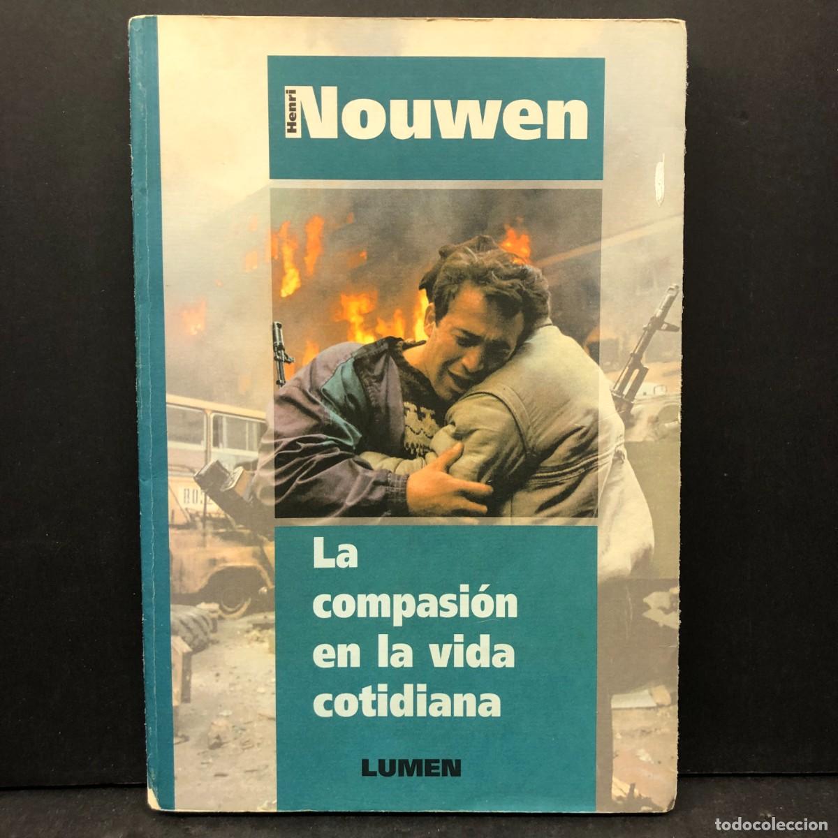 Libros de segunda mano: LA COMPASI&Oacute;N EN LA VIDA COTIDIANA - HENRI NOUWEN - LUMEN - 1996 - DEDICADO / 177