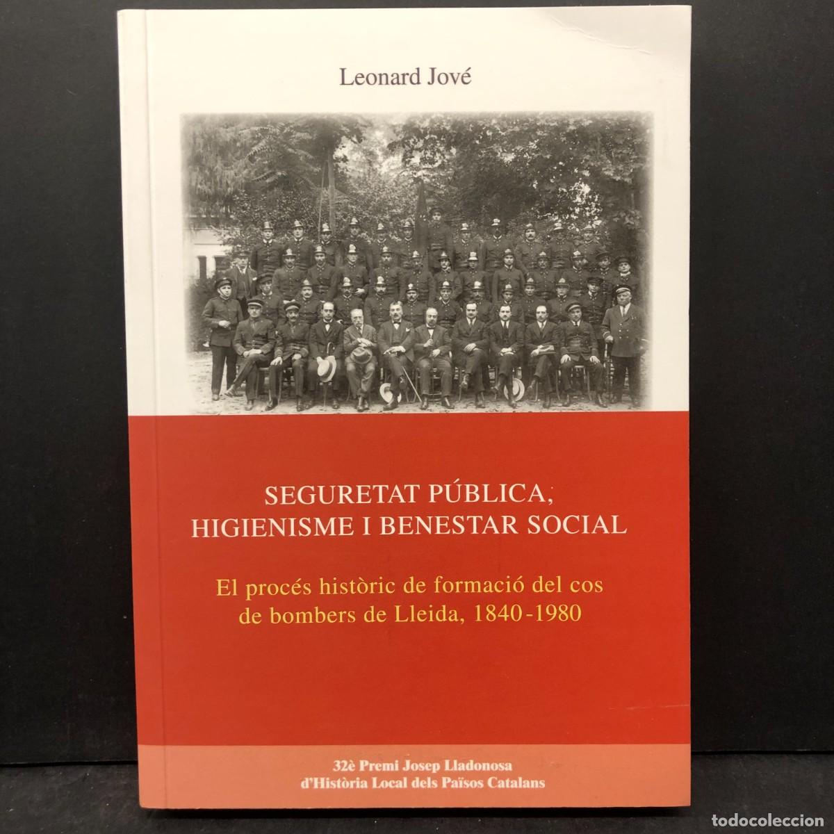 Libros de segunda mano: EL PROC&Eacute;S HIST&Ograve;RIC DE FORMACI&Oacute; DEL COS DE BOMBERS DE LLEIDA 1840-1980 - LEONARD JOV&Eacute; - 2022 / 189