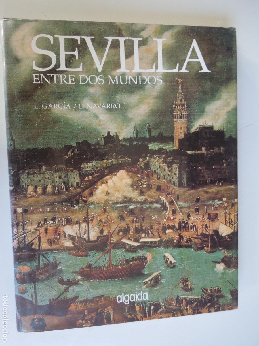 Libros de segunda mano: SEVILLA , ENTRE DOS MUNDOS - L GARCIA /NA NAVARRO - ALGAIDA - 1992