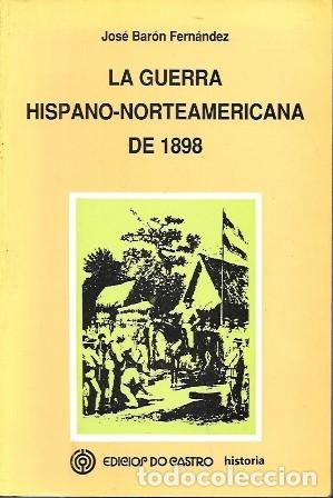 Libros de segunda mano: LA GUERRA HISPANO-NORTEAMERICANA DE 1898 - BARON FERNANDEZ, JOSE - A-GUE-2976