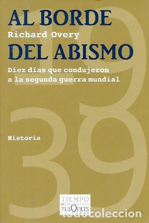 Libros de segunda mano: AL BORDE DEL ABISMO -DIEZ DIAS QUE CONDUJERON A LA SEGUNDA GUERRA MUNDIAL- OVERY, RICHARD - A-H-2143