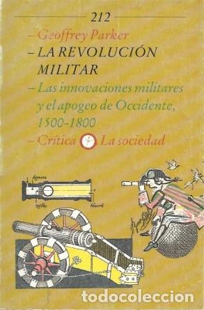 Libros de segunda mano: LA REVOLUCION MILITAR -LAS INNOVACIONES MILITARES DE OCCIDENTE 1500-1800- PARKER, GEOFFREY- A-H-2144