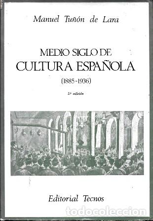 Libros de segunda mano: MEDIO SIGLO DE CULTURA ESPA&Ntilde;OLA (1885-1936 - TU&Ntilde;ON DE LARA, MANUEL - A-H-2145