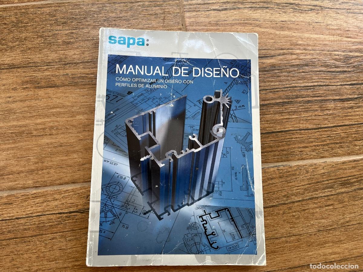 Libros de segunda mano: SAPA MANUAL DE DISE&Ntilde;O - c&oacute;mo optimizar un dise&ntilde;o con perfiles de aluminio