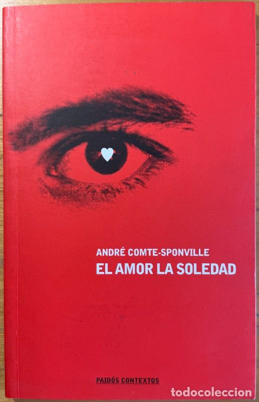 Libros de segunda mano: El amor. La soledad - Andr&eacute; Comte-Sponville - Paid&oacute;s - Contextos, 68