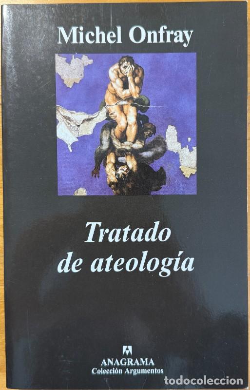 Libros de segunda mano: Tratado de ateolog&iacute;a - Michel Onfray - Editorial Anagrama - Argumentos, 339