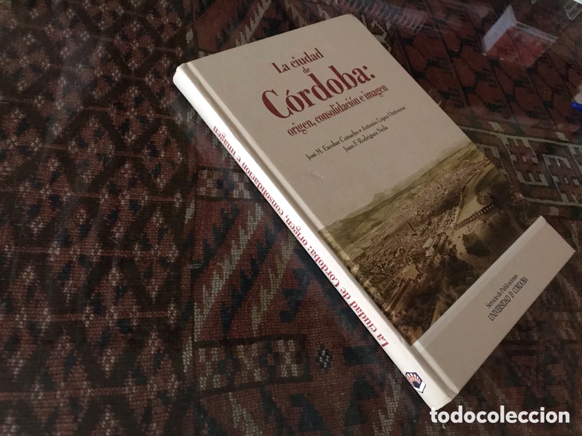 Libros de segunda mano: La ciudad de C&oacute;rdoba origen, consolidaci&oacute;n e imagen. Universidad de C&oacute;rdoba