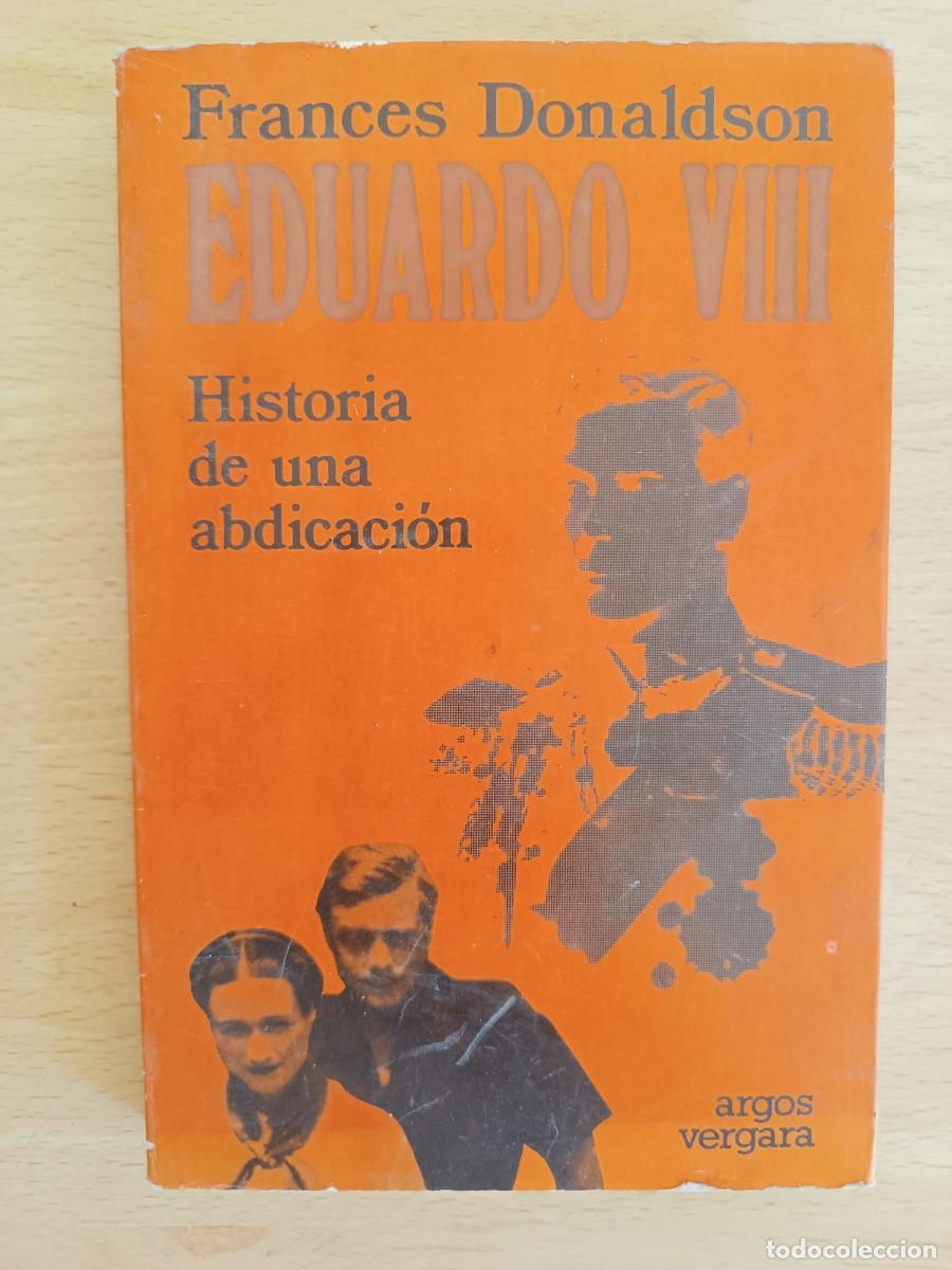 Libros de segunda mano: Eduardo VIII. Historia de una abdicaci&oacute;n Frances Donaldson