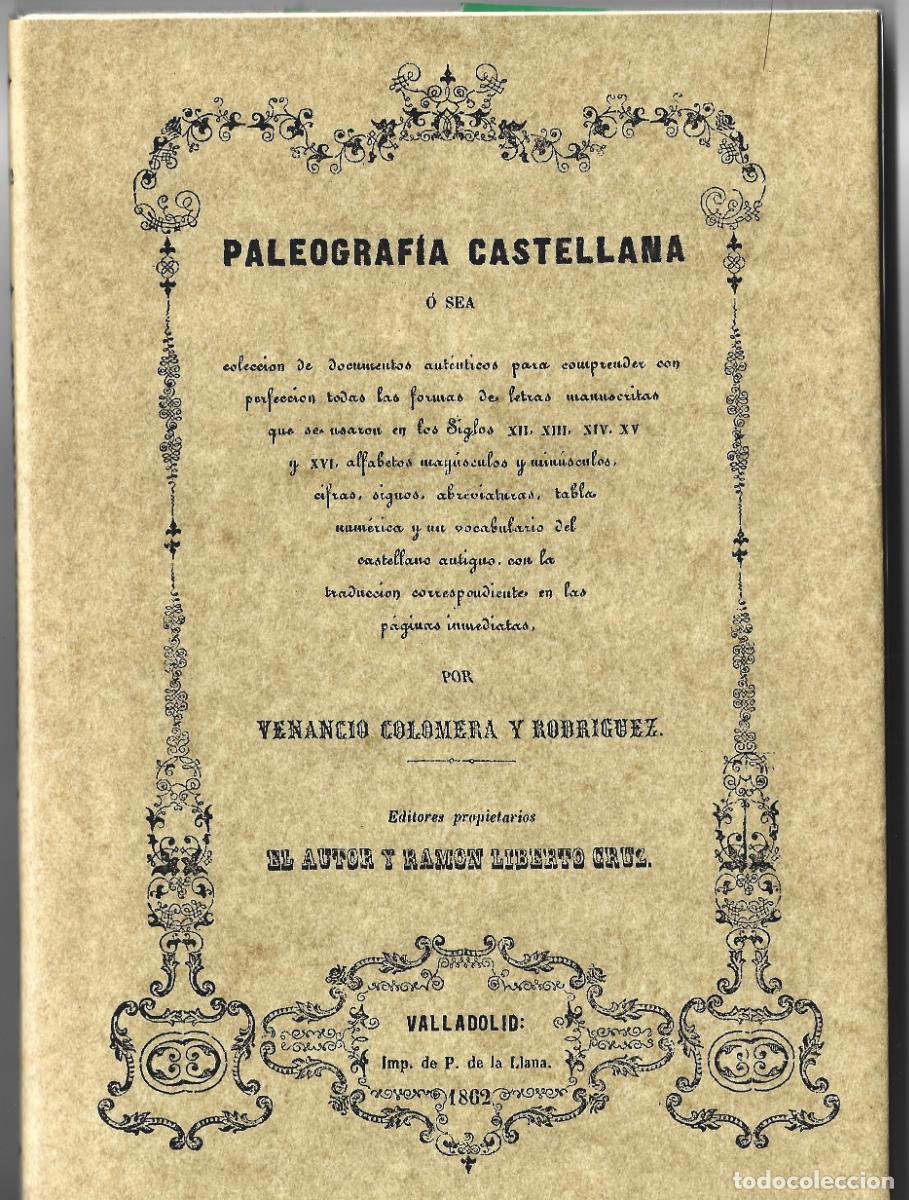 Libros de segunda mano: PALEOGRAFIA CASTELLANA 1862. COLMERA Y RODR&Iacute;GUEZ. EDICI&Oacute;N FACSIMIL