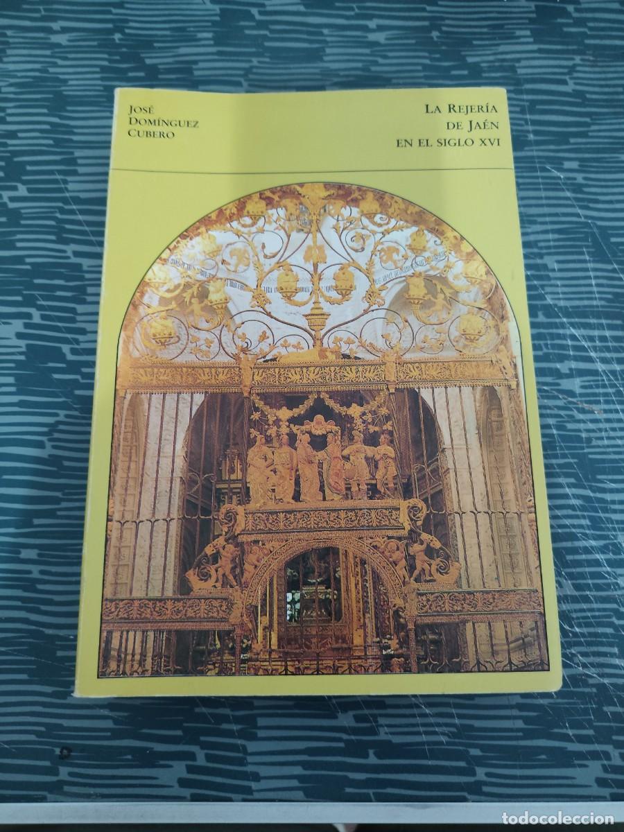 Libros de segunda mano: LA REJERIA DE JAEN EN EL SIGLO XVI, JOS&Eacute; DOM&Iacute;NGUEZ CUBERO,JAEN,1989,392 P&Aacute;G.