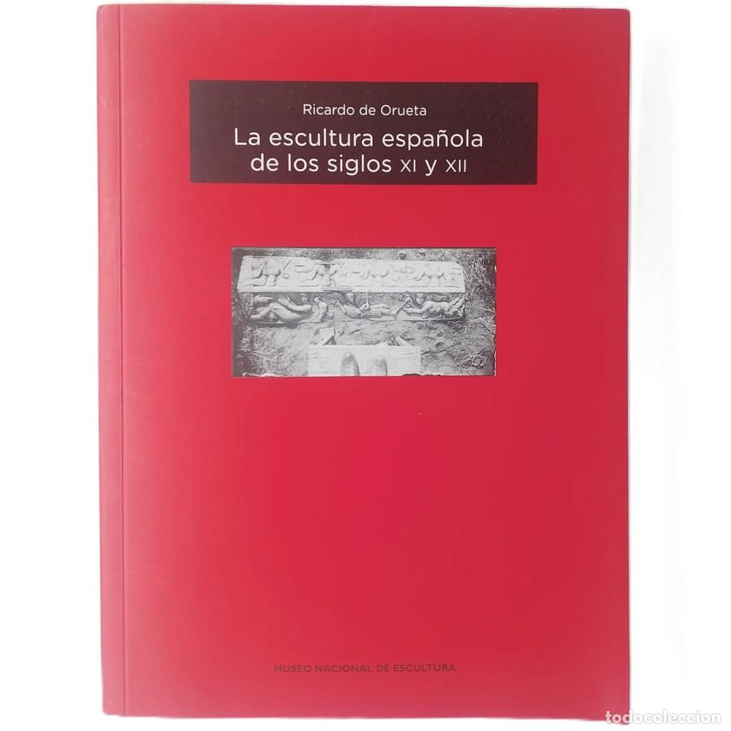 Libros de segunda mano: LA ESCULTURA ESPA&Ntilde;OLA DE LOS SIGLOS XI Y XII. Orueta, Ricardo de
