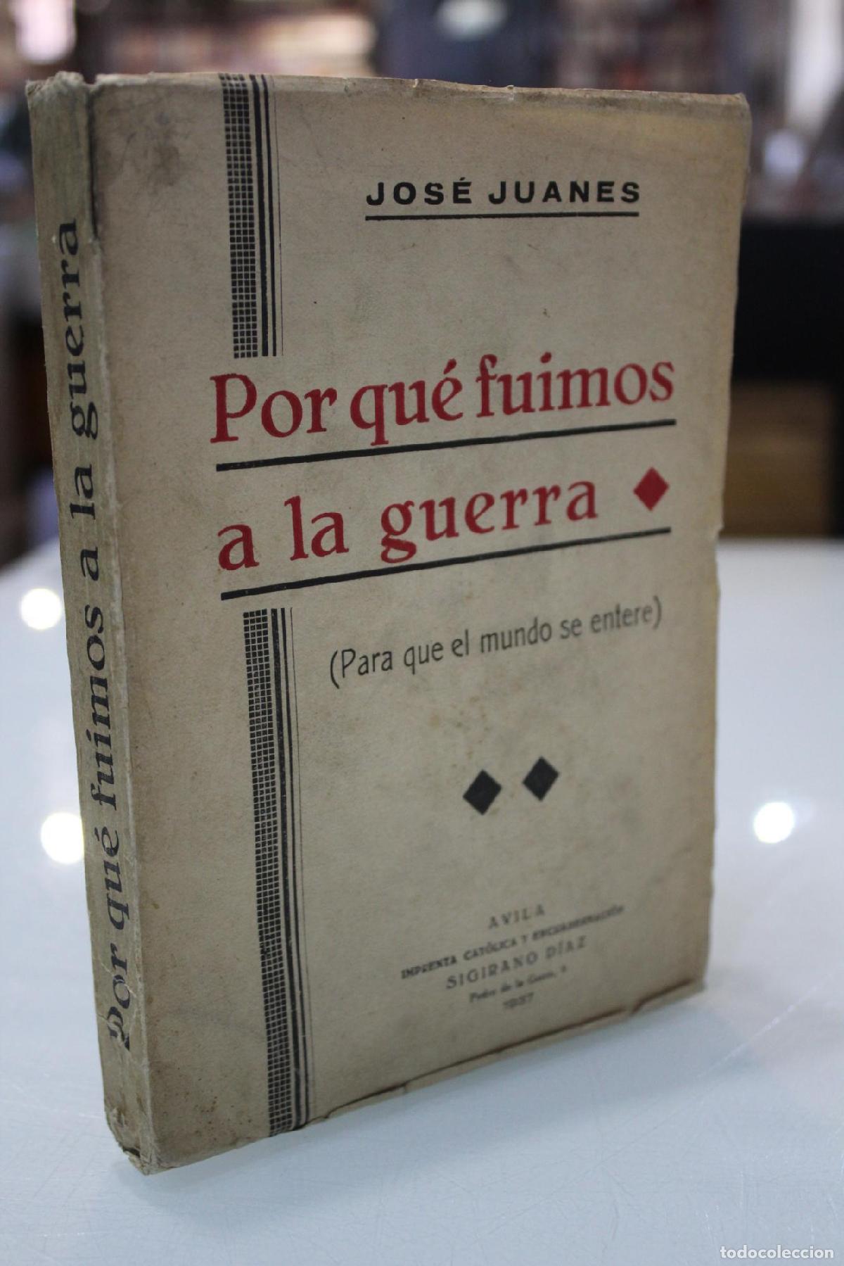 Libros de segunda mano: Por qu&eacute; fuimos a la guerra (Para que el mundo se entere). - Juanes, Jos&eacute;.
