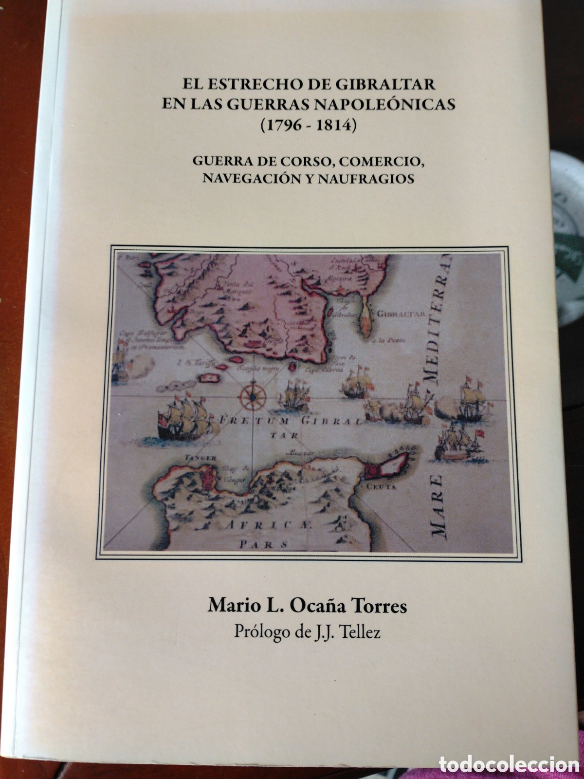 Second hand books: EL ESTRECHO DE GIBRALTAR EN LAS GUERRAS NAPOLE&Oacute;NICAS 1796-1814-MARIO L. OCA&Ntilde;A TORRES-ALGECIRAS 2009